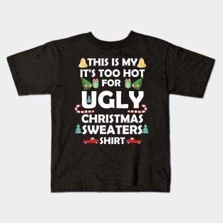 This Is My It's Too Hot For Ugly Christmas Sweaters Funny Kids T-Shirt